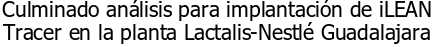 Culminado análisis para implantación de iLEAN Tracer en la planta de Lactalis-Nestle de Guadalajara